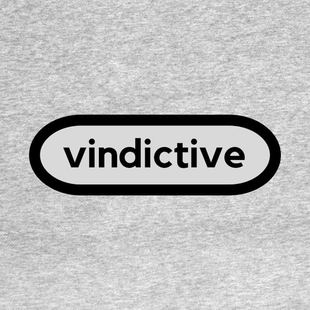 Vindictive- a word shirt for smart people who like words by C-Dogg